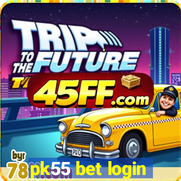 pk55 bet login